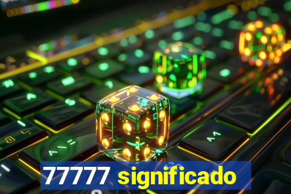 77777 significado